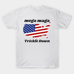 Mega Maga Trickle Down T-Shirt